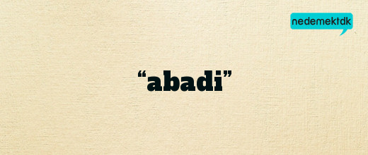 “abadi”