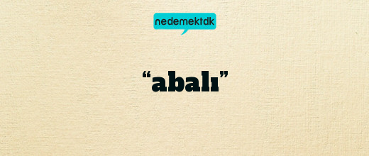 “abalı”