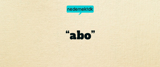 “abo”