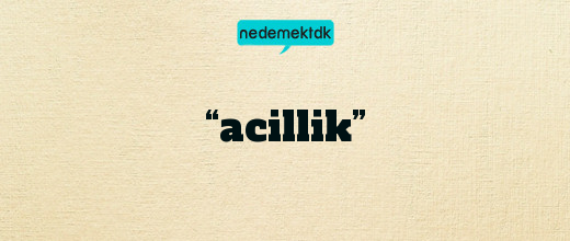 “acillik”