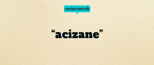 “acizane”