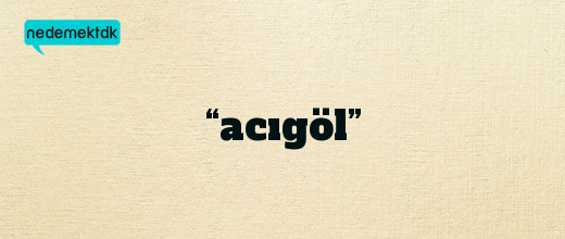 “acıgöl”