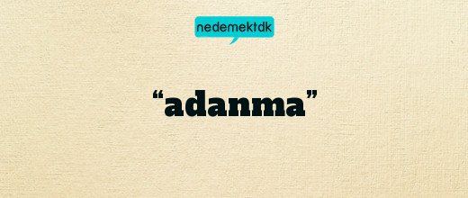 “adanma”