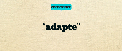 “adapte”