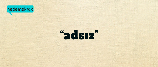 “adsız”