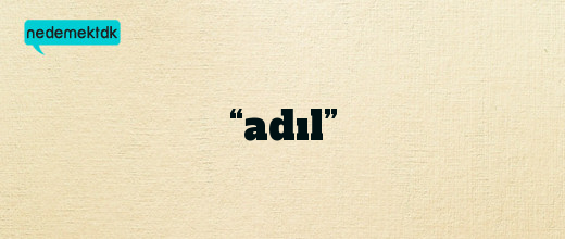 “adıl”