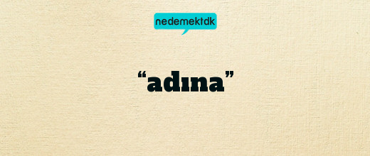 “adına”