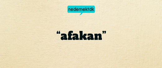 “afakan”