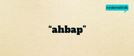 “ahbap”