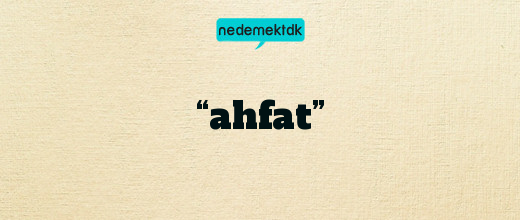 “ahfat”