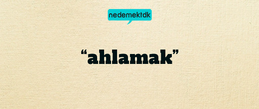 “ahlamak”