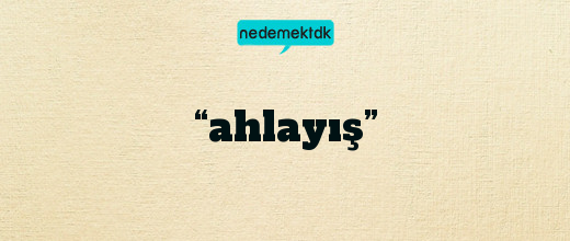 “ahlayış”