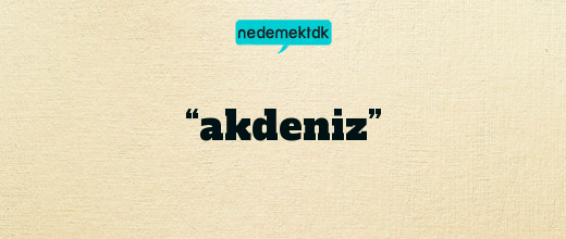 “akdeniz”