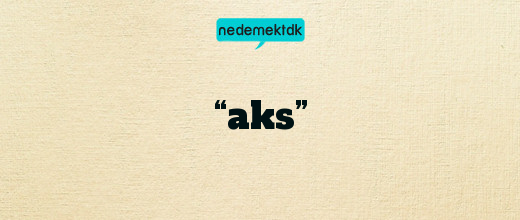 “aks”