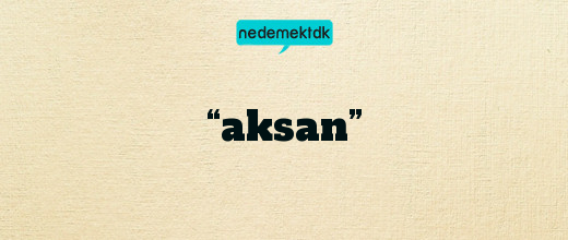 “aksan”