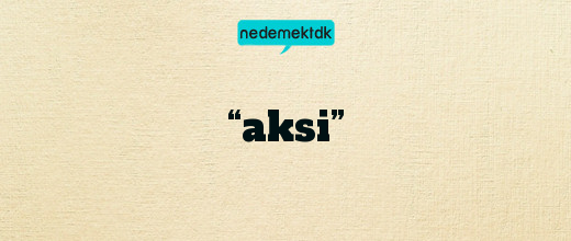 “aksi”