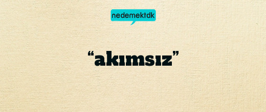 “akımsız”