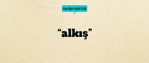 “alkış”