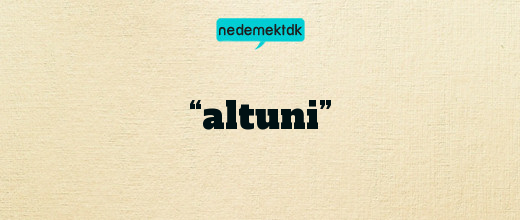 “altuni”