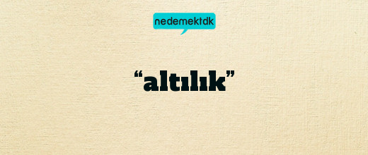 “altılık”