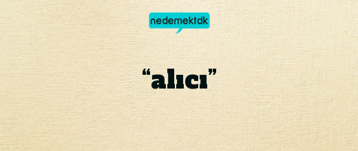 “alıcı”