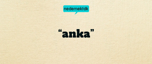 “anka”