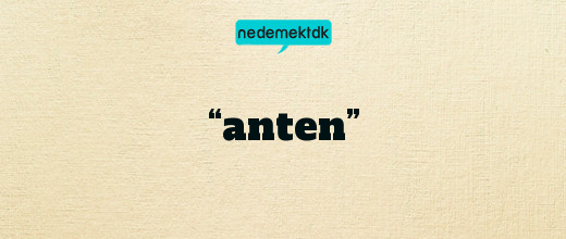 “anten”