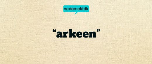 “arkeen”