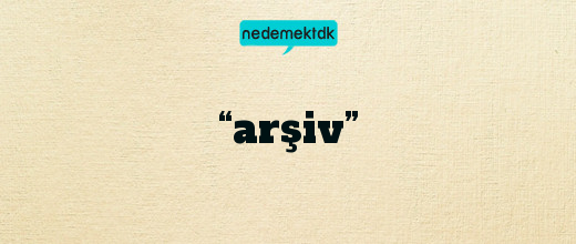 “arşiv”