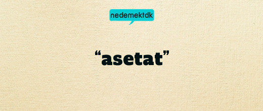 “asetat”