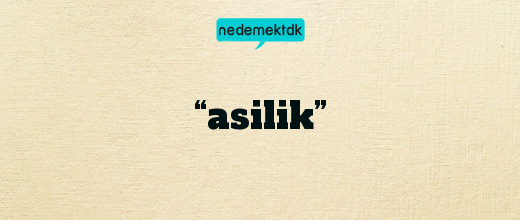 “asilik”