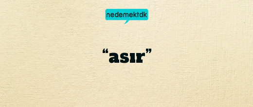 “asır”