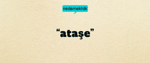 “ataşe”