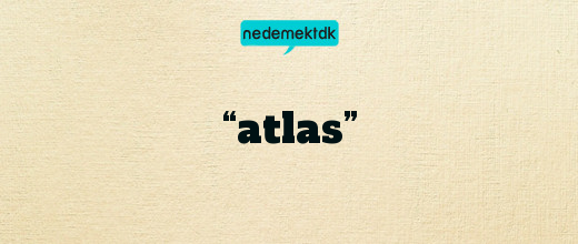 “atlas”