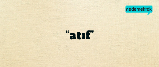 “atıf”