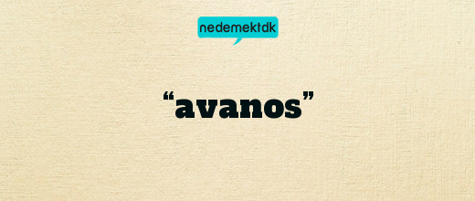 “avanos”