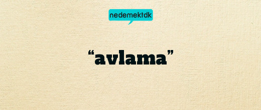 “avlama”