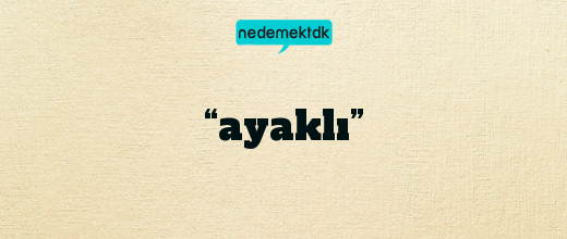 “ayaklı”