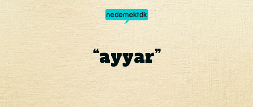 “ayyar”