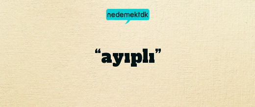 “ayıplı”