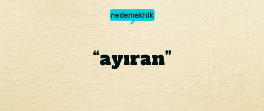 “ayıran”