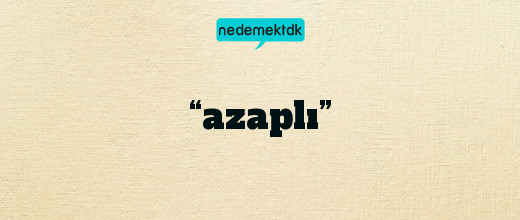 “azaplı”