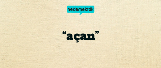 “açan”