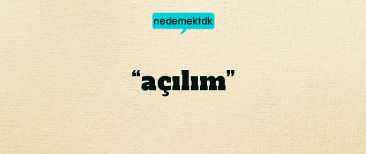 “açılım”