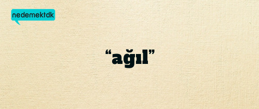 “ağıl”