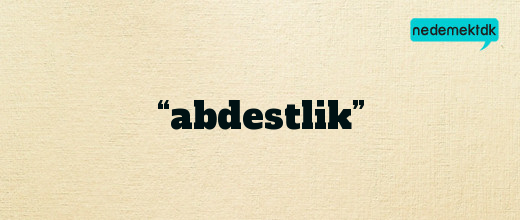 “abdestlik”