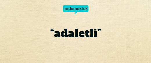 “adaletli”