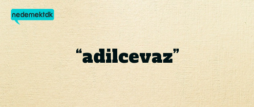 “adilcevaz”