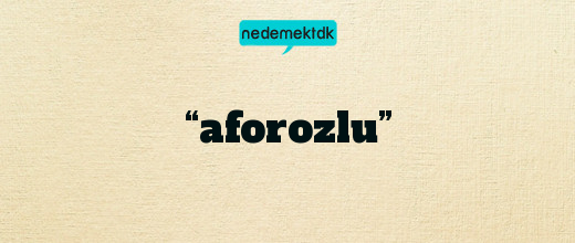 “aforozlu”