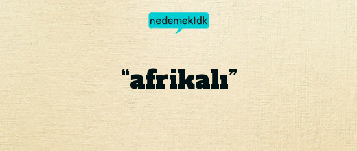 “afrikalı”